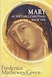 Mary As the Early Christians Knew Her: The Mother of Jesus in Three Ancient Texts