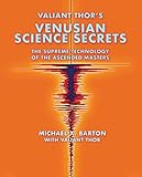 Valiant Thor's Venusian Science Secrets: The Supreme Technology of the Ascended Masters