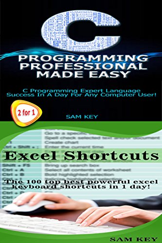 Programming #19:C Programming Professional Made Easy & Excel Shortcuts (Excel Programming, Microsoft by Sam Key