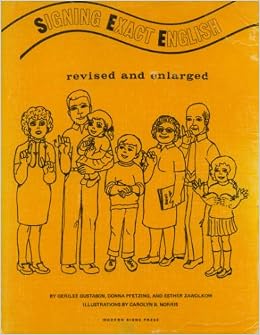Signing exact English;: Seeing instead of hearing, : Gerilee Gustason ...