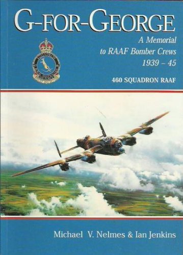 G For George A Memorial To Raaf Bomber Crews 1939 45 Nelmes Michael V Amazon Com Books