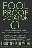 Fool Proof Dictation: A No-Nonsense System for Effective & Rewarding Dictation Fool Proof Dictation: A No-Nonsense System for Effective & Rewarding Dictation