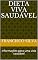 Livro DIETA VIVA SAUDÁVEL: informações para uma vida saudável