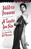 Wild to Possess / A Taste for Sin (Stark House Noir Classics)