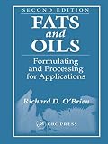 Fats and Oils: Formulating and Processing for Applications, Second Edition Fats and Oils: Formulating and Processing for Applications, Second Edition