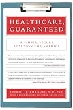 Healthcare, Guaranteed: A Simple, Secure Solution for America