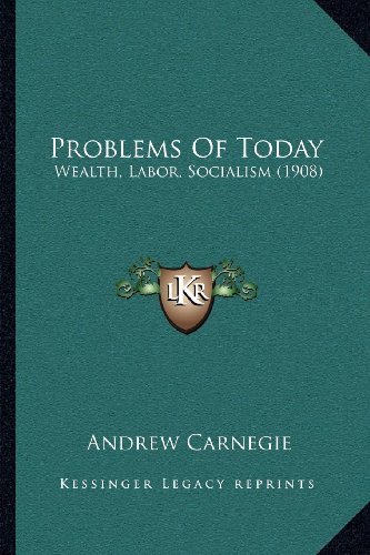 Problems Of Today: Wealth, Labor, Socialism (1908)