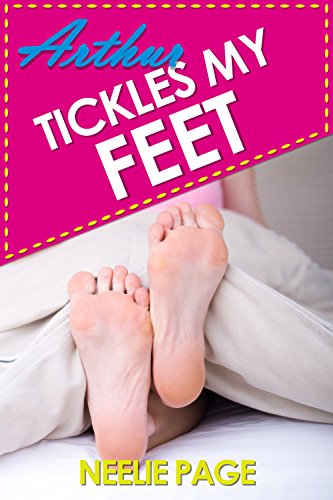 Arthur Tickles My Feet! (My Sir’s New Torment Technique): A BDSM Explicit Erotica Story