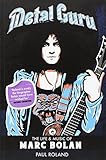 Metal Guru: The Life And Music Of Marc Bolan