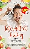 Intermittent Fasting 16/8 for Women: The Quick Guide to Combine Intermittent Fasting with the Keto Diet: Some easy-to-prepare Recipes to Enjoy your Food and Lose Weight in Just 30 Days by Amanda Dash