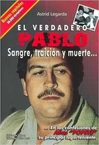 El Verdadero Pablo Sangre Traicion Y Muerte Astrid Legarda Martinez 9789589760475 Amazon Com Books
