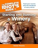 The Complete Idiot's Guide to Starting and Running a Winery
