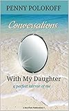 Conversations with My Daughter: A perfect mirror of me (Conversations Worth Having Book 1)