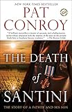 The Death of Santini: The Story of a Father and His Son by Pat Conroy
