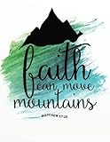 Faith can move mountains: Bible Verse Quote Weekly Daily Monthly Planner 2018 8.5