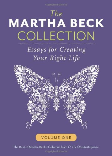 Martha Beck Collection: Essays for Creating Your Right Life, Volume One, by Martha Beck