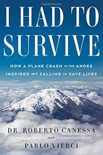 Download I Had to Survive: How a Plane Crash in the Andes Inspired My Calling to Save Lives PDF