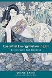 Essential Energy Balancing III: Living with the Goddess by Diane Stein