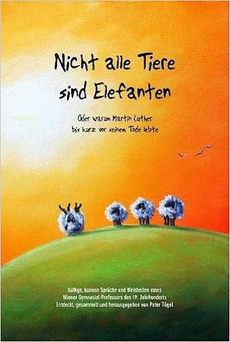 Nicht Alle Tiere Sind Elefanten Oder Warum Martin Luther Bis Kurz