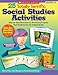 25 Totally Terrific Social Studies Activities: Step-by-Step Directions for Motivating Projects That Students Can Do Independently