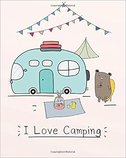 I Love Camping Camping Journal Camping Diary Or Gift For Campers 134 Pages For Writing Capture Memories Camping Gift Camping Journals 8x10 Dot Grid Journals Amazon De W Elina Schell Fremdsprachige Bucher