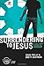 Surrendering to Jesus, Participant's Guide: 6 Small Group Sessions on Worship (Experiencing Christ T by Doug Fields, Brett Eastman