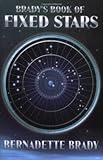 Brady's Book of Fixed Stars by Bernadette Brady