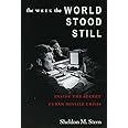 The Week the World Stood Still: Inside the Secret Cuban Missile Crisis (Stanford Nuclear Age Series)