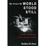 The Week the World Stood Still: Inside the Secret Cuban Missile Crisis (Stanford Nuclear Age Series)