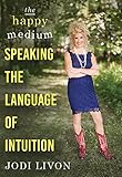 The Happy Medium: Speaking the Language of Intuition by 