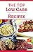 The Top Low Carb Recipes: The Best Low Carb Recipes For Burning Fat And Losing Weight! (Low Carb Diet Book 1)