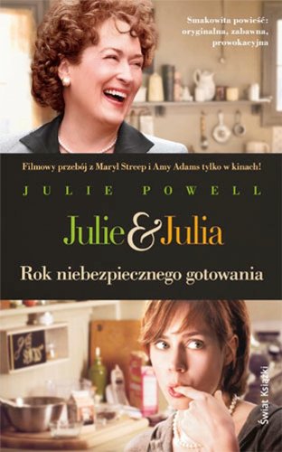 Julie i Julia. Rok niebezpiecznego gotowania