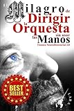 Image de El Milagro de Dirigir la Orquesta sin usar las Manos: Técnica NeuroDirectorial 3.0 (Spanish Edition)