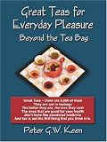 GREAT TEAS FOR EVERYDAY PLEASURE: BEYOND THE TEA BAG by 