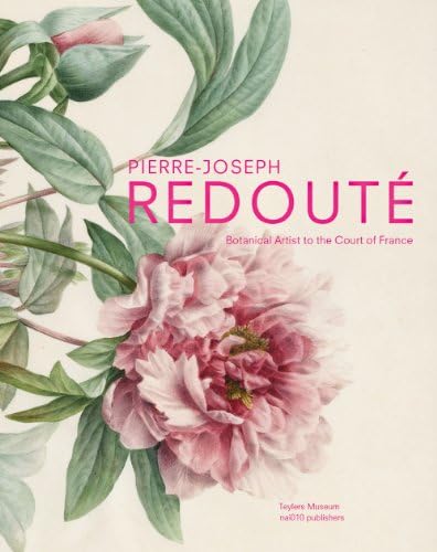 Pierre-Joseph Redouté: Botanical Artist to the Court of France
