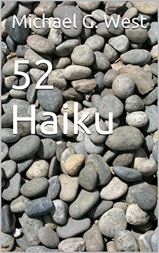 52 Haiku by Michael G. West