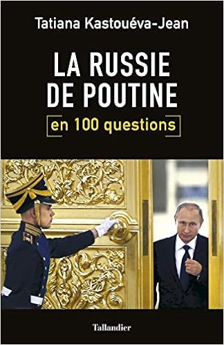 La Russie De Poutine En 100 Questions Kastoueva Jean Tatiana 9791021029453 Amazon Com Books