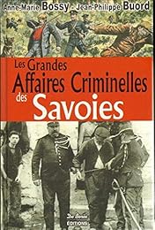 Les  grandes affaires criminelles des Savoies