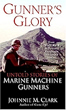 Gunner's Glory: Untold Stories of Marine Machine Gunners