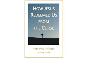How Jesus Redeemed Us from the Curse: A Life in Jesus Booklet
