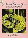 The Crocheter's Treasure Chest: 80 Classic Patterns for Tablecloths, Bedspreads, Doilies and Edgings by 