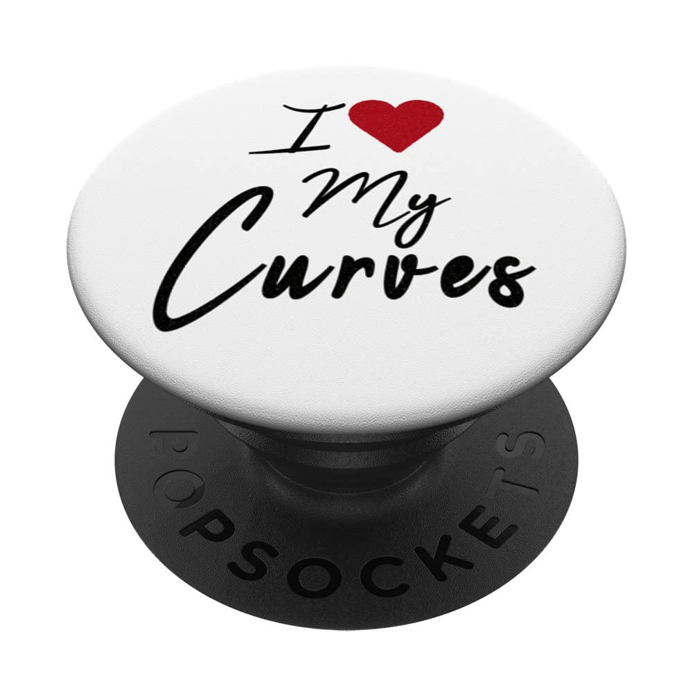 I Love My Curves Thick Womans PopSockets Swappable PopGrip