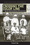 Carina E. Ray, "Crossing the Color Line: Race, Sex, and the Contested Politics of Colonialism in Ghana" (Ohio UP, 2015)