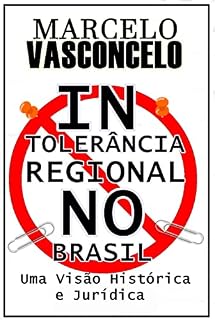 Livro Intolerância Regional no Brasil: Uma Visão Histórica e Juridica