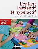L'enfant inattentif et hyperactif : Le comprendre et l'aider by 