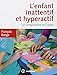 L'enfant inattentif et hyperactif : Le comprendre et l'aider by 