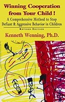 Winning Cooperation from Your Child!: A Comprehensive Method to Stop Defiant and Aggressive Behavior in Children (Developments in Clinical Psychiatry)