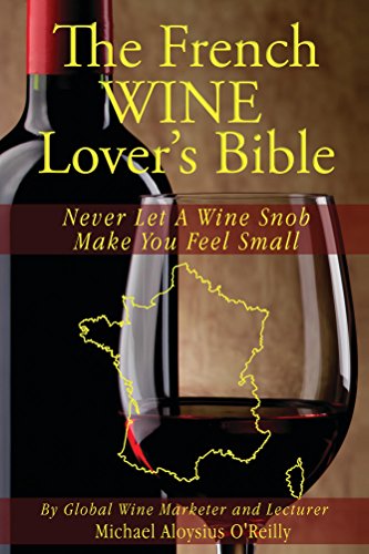 !BEST The French Wine Lover's Bible: Never Let a Wine Snob Make You Feel Small (The Wine Lover's Bible Boo [P.P.T]