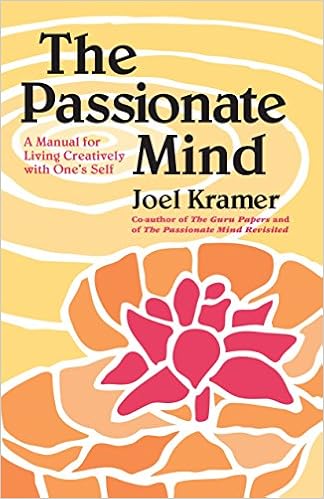The Passionate Mind A Manual For Living Creatively With - 