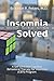 PROOF: Insomnia Solved: A Self-Directed Cognitive Behavioral Therapy for Insomnia (CBTI) Program by 